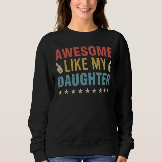 Awesome Like My Daughter Parents Day Mom Dad Joke  Trui (Voorkant)