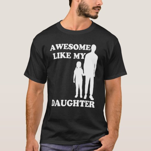 Awesome Like My Daughter  Parents' Day T-shirt (Voorkant)