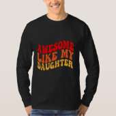 Awesome Like My Daughter Retro Men Dad Funny Fathe T-shirt (Voorkant)