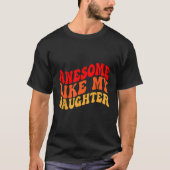 Awesome Like My Daughter Retro Men Dad Funny Fathe T-shirt (Voorkant)