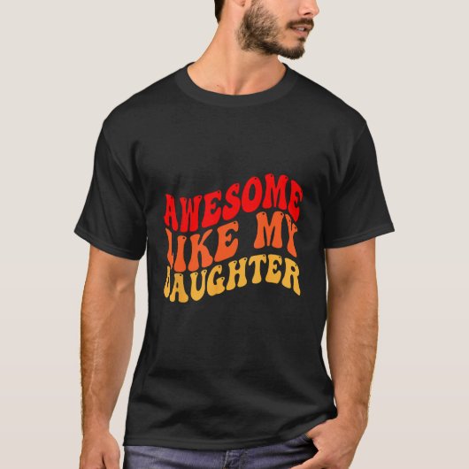 Awesome Like My Daughter Retro Men Dad Funny Fathe T-shirt (Voorkant)