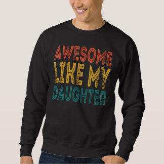 Awesome Like My Daughter  Retro Men Father s Day 3 Trui