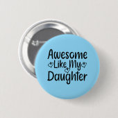Awesome Like My Daughter Ronde Button 5,7 Cm (Voorkant /achterkant)
