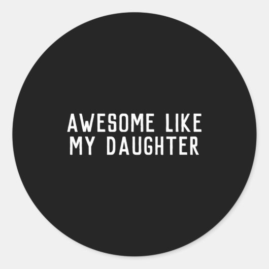 Awesome Like My Daughter Son Father Child Matching Ronde Sticker (Voorkant)