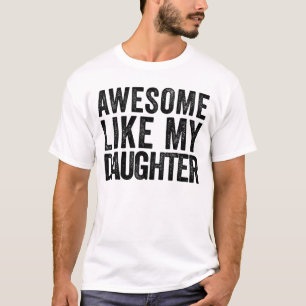 Awesome Like My Daughter T-shirt