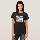 Awesome Like My Daughter T-shirt (Voorkant volledig)