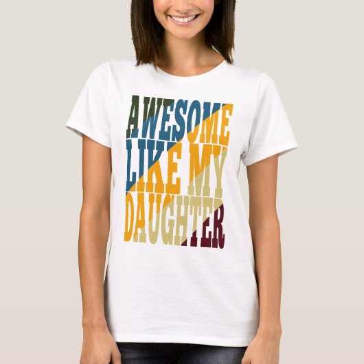 Awesome Like My Daughter T-shirt (Voorkant)