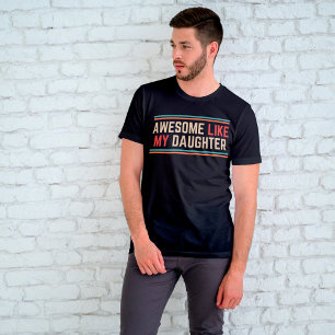 Awesome Like My Daughter T-shirt