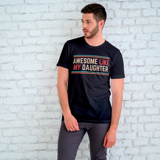 Awesome Like My Daughter T-shirt