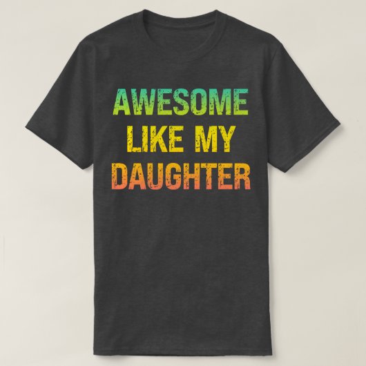 Awesome Like My Daughter T-shirt (Design voorkant)