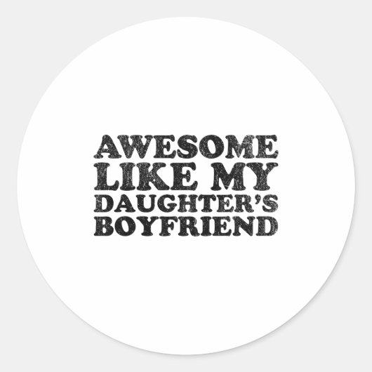 Awesome Like My Daughters Boyfriend Funny Mom Dad  Ronde Sticker (Voorkant)