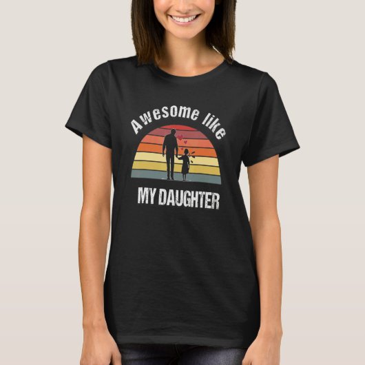 Awesome Like My Daughters Dad Father's Day 8 T-shirt (Voorkant)