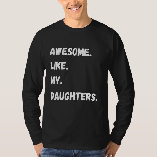 Awesome Like My Daughters  Family Humor Fathers Da T-shirt (Voorkant)