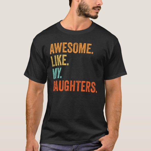 Awesome Like My Daughters  Family Humor Fathers Da T-shirt (Voorkant)
