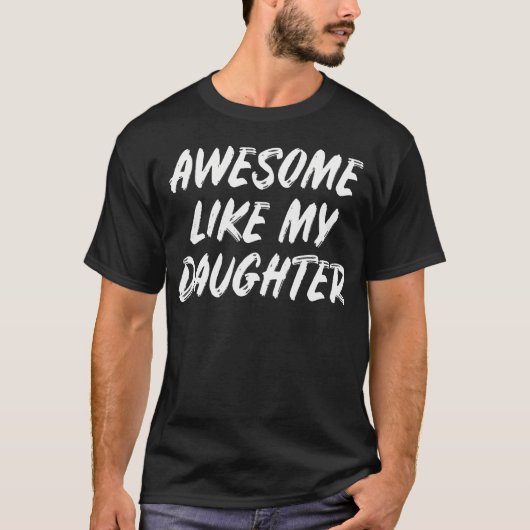Awesome Like My Daughters Fun Mom  Dad Gift Mens   T-shirt (Voorkant)