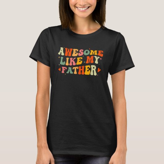 Awesome Like My Father  Fathers Day For Daughters  T-shirt (Voorkant)