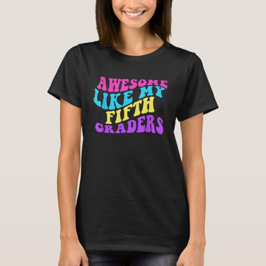 Awesome Like My Fifth Graders Cute Teaching Class T-shirt (Voorkant)