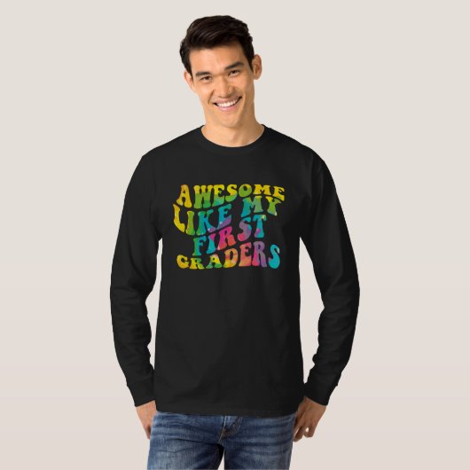 Awesome Like My First Graders Cute Teaching Class  T-shirt (Voorkant volledig)