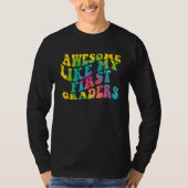 Awesome Like My First Graders Cute Teaching Class  T-shirt (Voorkant)