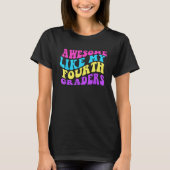 Awesome Like My Fourth Graders Cute Teaching Class T-shirt (Voorkant)
