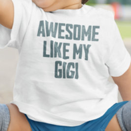 AWESOME LIKE MY GIGI Funny