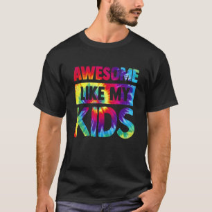 Awesome Like My Kids Tie Dye Funny Family T-shirt