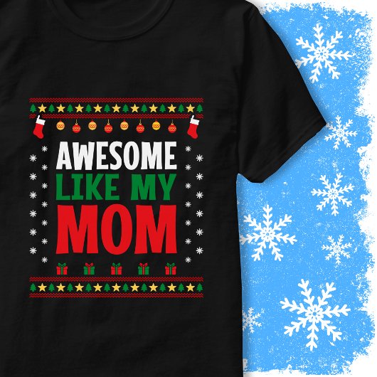 Awesome Like My Mom Christmas Sweater Style Design T-shirt