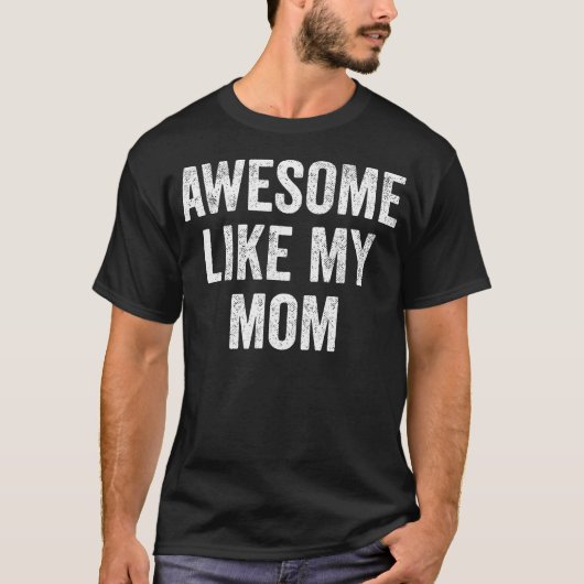 Awesome Like My Mom - Funny Son Daughter T-shirt (Voorkant)