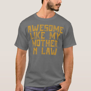 Awesome like my mother in law t-shirt