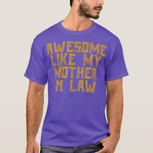 Awesome like my mother in law t-shirt