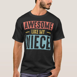 Awesome Like My Niece Funny Parents Father'S Day F T-shirt