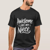 Awesome Like My Niece  T-shirt (Voorkant)