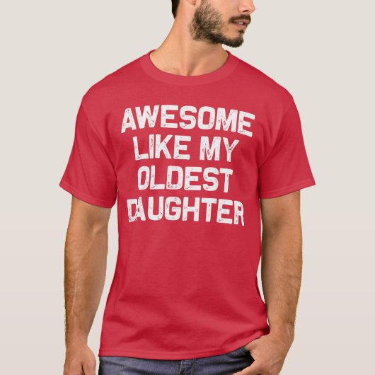 Awesome Like My Oldest Daughter Funny Dad Jokes Fa T-shirt (Voorkant)