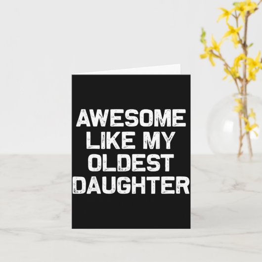 Awesome Like My Oldest Daughter Funny Father’s Day Kaart (Gele Bloem)