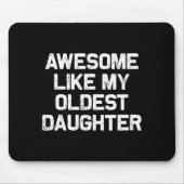 Awesome Like My Oldest Daughter Funny Father’s Day Muismat (Voorkant)