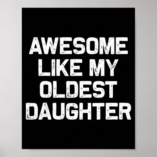Awesome Like My Oldest Daughter Funny Father’s Day Poster (Voorkant)