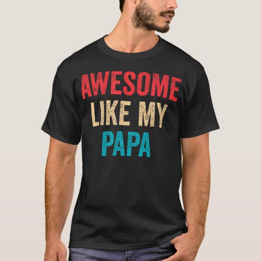 Awesome Like My Papa - Daughter Son Grandson Grand T-shirt (Voorkant)