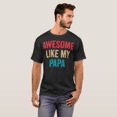Awesome Like My Papa - Daughter Son Grandson Grand T-shirt (Voorkant volledig)