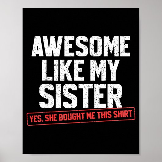 Awesome Like My Sister Sarcastic Funny Brother  Poster (Voorkant)