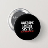 Awesome Like My Sister Sarcastic Funny Brother  Ronde Button 5,7 Cm (Voorkant /achterkant)