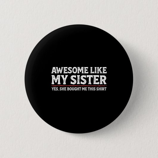 Awesome Like My Sister Sarcastic Funny Brother  Ronde Button 5,7 Cm (Voorkant)