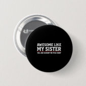 Awesome Like My Sister Sarcastic Funny Brother  Ronde Button 5,7 Cm (Voorkant /achterkant)