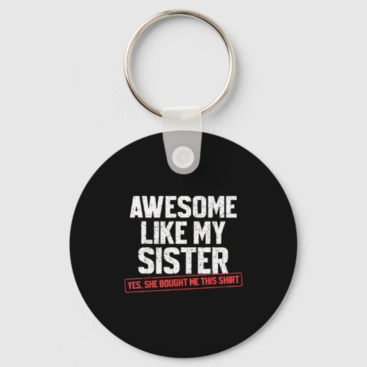 Awesome Like My Sister Sarcastic Funny Brother  Sleutelhanger (Voorkant)