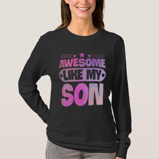 Awesome Like My Son For Mom Dad T-shirt (Voorkant)