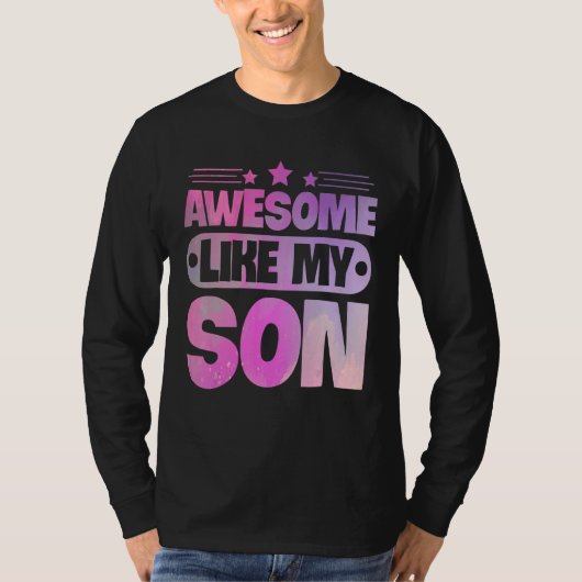 Awesome Like My Son For Mom Dad T-shirt (Voorkant)