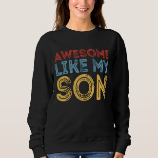 Awesome Like My Son Retro Funny Cool Father's Day  Trui