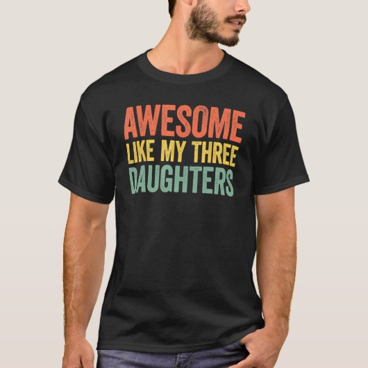 Awesome Like My Three Daughters Parents Day T-shirt (Voorkant)