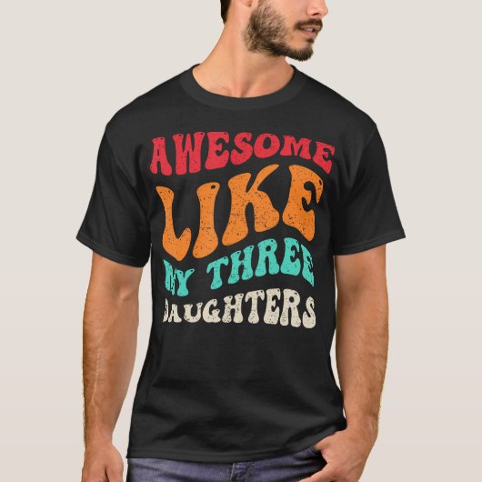 Awesome Like My Three Daughters Retro Fathers Day  T-shirt (Voorkant)