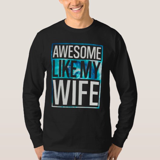 Awesome Like My Wife Tie Dye Design T-shirt (Voorkant)