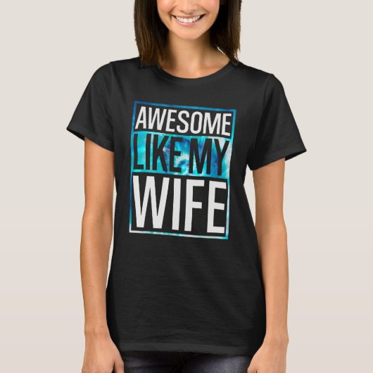 Awesome Like My Wife Tie Dye Design T-shirt (Voorkant)
